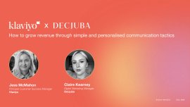 Jess McMahon, Customer Success Manager, Klaviyo x Claire Kearney, Digital Marketing Manager, Decjuba